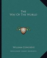 The Way of the World di William Congreve edito da Kessinger Publishing