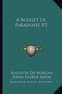 A Budget of Paradoxes V2 di Augustus de Morgan edito da Kessinger Publishing