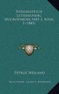 Nederduitsch Letterkundig Woordenboek Part 1, Book 1 (1843) di Petrus Weiland edito da Kessinger Publishing