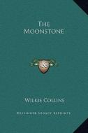 The Moonstone di Wilkie Collins edito da Kessinger Publishing