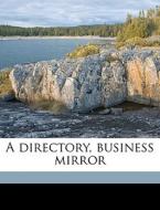 A Directory, Business Mirror di E. J. Montague edito da Nabu Press