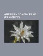 American Comedy Films (film Guide) di Source Wikipedia edito da Booksllc.net