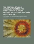 The Writings Of John Greenleaf Whittier di U S Government, John Greenleaf Whittier edito da Rarebooksclub.com