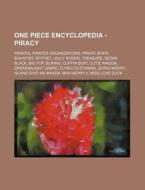 One Piece Encyclopedia - Piracy: Pirates di Source Wikia edito da Books LLC, Wiki Series