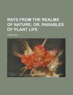 Rays from the Realms of Nature di James Neil edito da Rarebooksclub.com