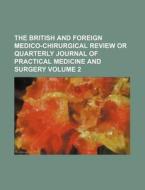 The British and Foreign Medico-Chirurgical Review or Quarterly Journal of Practical Medicine and Surgery Volume 2 di Anonymous edito da Rarebooksclub.com