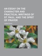 An Essay on the Character and Practical Writings of St. Paul di Hannah More edito da Rarebooksclub.com