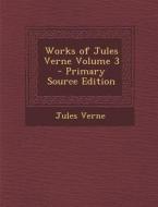 Works of Jules Verne Volume 3 di Jules Verne edito da Nabu Press