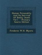 Human Personality and Its Survival of Bodily Death Vol I - Primary Source Edition di Frederic W. H. Myers edito da Nabu Press