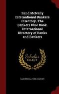 Rand Mcnally International Bankers Directory. The Bankers Blue Book. International Directory Of Banks And Bankers edito da Andesite Press