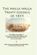 The Walla Walla Treaty Council of 1855 di Lawrence Kip, Bureau Of Indian Affairs edito da Lulu.com