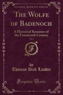 The Wolfe Of Badenoch, Vol. 2 di Thomas Dick Lauder edito da Forgotten Books