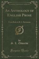 An Anthology Of English Prose di S L Edwards edito da Forgotten Books