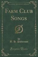 Farm Club Songs (classic Reprint) di B H Patterson edito da Forgotten Books