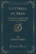 Luttrell Of Aran, Vol. 2 Of 2 di Charles Lever edito da Forgotten Books