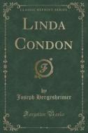 Linda Condon (classic Reprint) di Joseph Hergesheimer edito da Forgotten Books