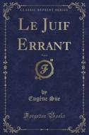 Le Juif Errant, Vol. 6 (classic Reprint) di Eugene Sue edito da Forgotten Books