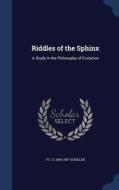 Riddles Of The Sphinx di F C S 1864-1937 Schiller edito da Sagwan Press