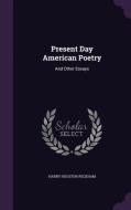 Present Day American Poetry di Harry Houston Peckham edito da Palala Press
