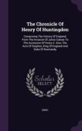 The Chronicle Of Henry Of Huntingdon edito da Palala Press