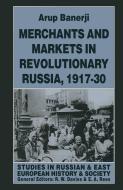Merchants and Markets in Revolutionary Russia, 1917-30 di Arup Banerji edito da Palgrave Macmillan