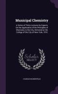 Municipal Chemistry di Charles Baskerville edito da Palala Press