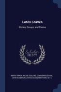Lotos Leaves: Stories, Essays, And Poems di MARK TWAIN edito da Lightning Source Uk Ltd