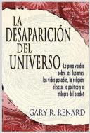 La Desaparición del Universo (Disappearance of the Universe) di Gary R. Renard edito da HAY HOUSE
