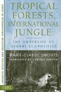Tropical Forests International Jungle: The Underside of Global Ecopolitics di M. Smouts edito da SPRINGER NATURE
