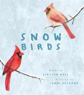 Snow Birds di Kirsten Hall edito da ABRAMS BOOKS FOR YOUNG READERS