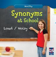Synonyms at School di Kathleen Connors edito da Gareth Stevens Publishing