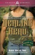 Healing Beau di Alicia Hunter Pace edito da CRIMSON BOOKS