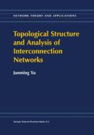 Topological Structure and Analysis of Interconnection Networks di Junming Xu edito da Springer US