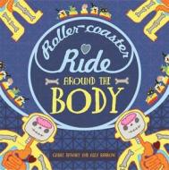 A Roller-coaster Ride Around The Body di Gabby Dawnay edito da Hachette Children's Group