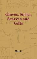 Gloves, Socks, Scarves and Gifts di Marti edito da Domville -Fife Press