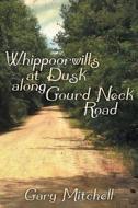 WHIPPOORWILLS AT DUSK ALONG GO di Gary Mitchell edito da DOG EAR PUB LLC