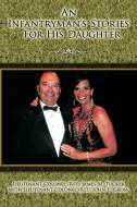 An Infantryman's Stories for His Daughter di Tucker and Gross edito da AUTHORHOUSE