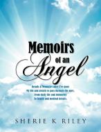 Memoirs of an Angel di Sherie Riley edito da Xlibris