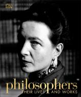 Philosophers: Their Lives and Works di Dk edito da DK PUB