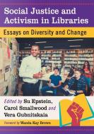 Social Justice and Activism in Libraries edito da McFarland