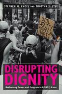 Disrupting Dignity di Stephen M. Engel, Timothy S. Lyle edito da New York University Press