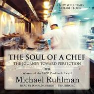 The Soul of a Chef: The Journey Toward Perfection di Michael Ruhlman edito da Blackstone Audiobooks