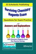 Surviving Chemistry Regents Exam: Questions for Exam Practice: 30 Days of Question Sets for Nys Regents Exam di Effiong Eyo edito da Createspace Independent Publishing Platform