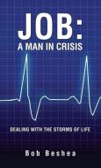 Job: A Man in Crisis di Bob Beshea edito da XULON PR
