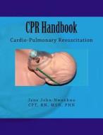 CPR Handbook: Cardio-Pulmonary Resuscitation di Msn Jane John-Nwankwo Rn edito da Createspace