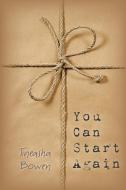 You Can Start Again di Tineasha Bowen edito da Balboa Press AU