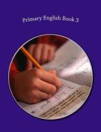 Primary English Book 3 di Fidelia Nimmons edito da Createspace