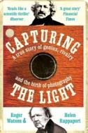 Capturing the Light di Roger Watson, Helen Rappaport edito da Pan Macmillan