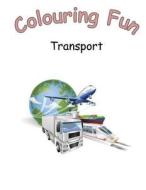 Colouring Fun: A Fun Colouring Book on Transport for Adults and Children, Great Gift Idea for Birthday and Christmas. di Sunflower Publishing edito da Createspace