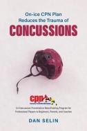 On-ice CPN Plan Reduces the Trauma of Concussions di Dan Selin edito da FriesenPress